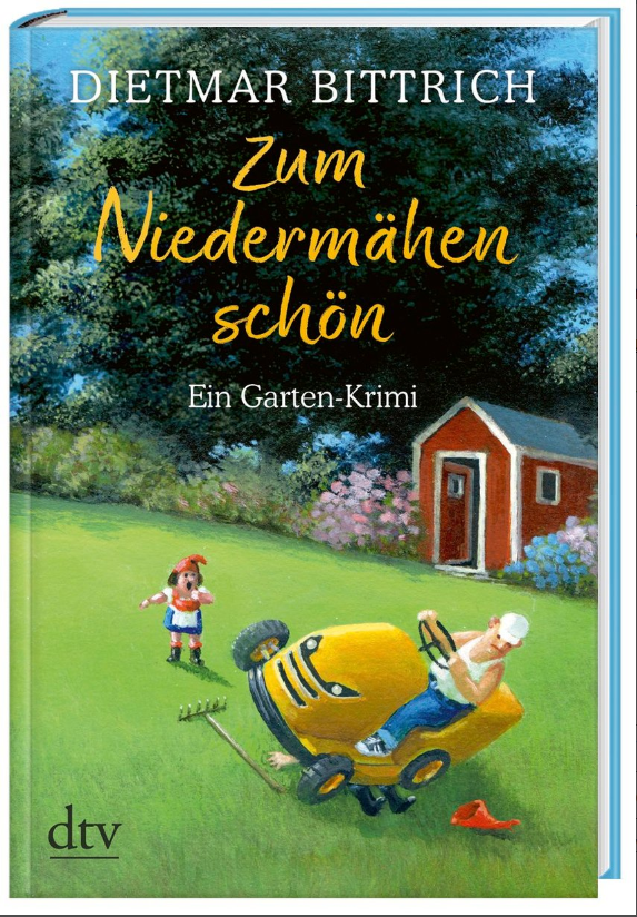 Zum Niedermähen schön.  Ein Garten-Krimi. Autor Dietmar Bittrich