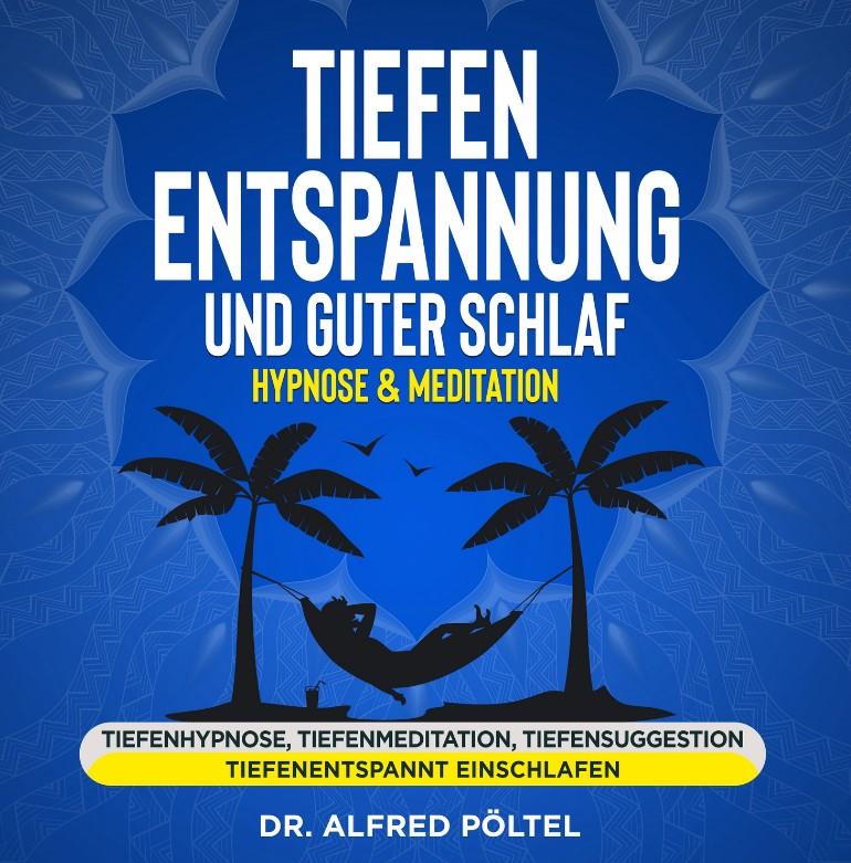 Tiefenentspannung und guter Schlaf - Hypnose & Meditation (Hörbuch-Download)