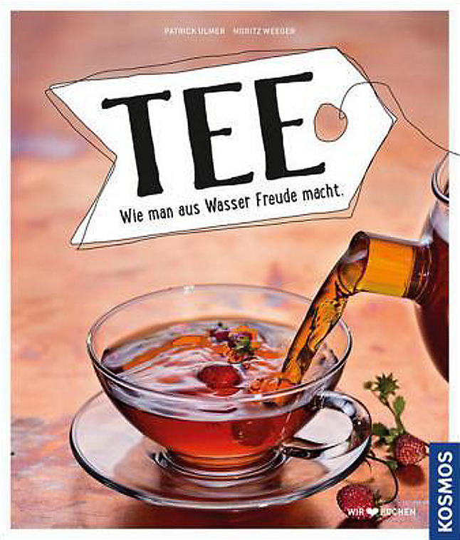 Tee - wie man aus Wasser Freude macht - Patrick Ulmer, Moritz Weeger