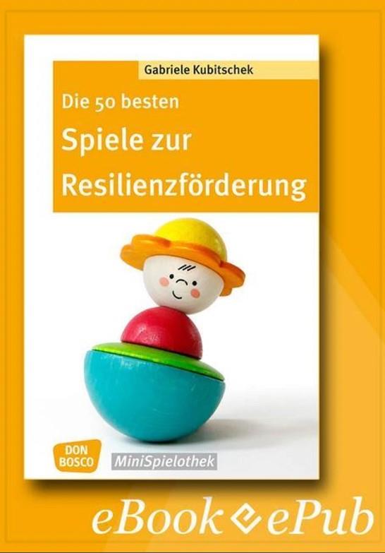 Die 50 besten Spiele zur Resilienzförderung - eBook / Don Bosco MiniSpielothek (ePub)